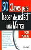 50 claves para hacer de usted una marca : cincuenta maneras de transformarse, dejando de ser un 'empleado' para convertirse en una marca que comunique...