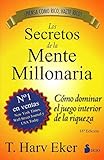 Los secretos de la mente millonaria: Como Dominar el Juego Interior de A Riqueza