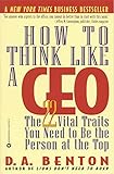 How to Think Like a CEO: 22 Vital Traits you need to be the Top Person